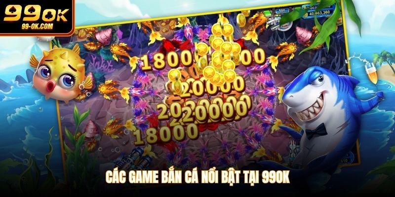 Các game bắn cá nổi bật tại 99OK