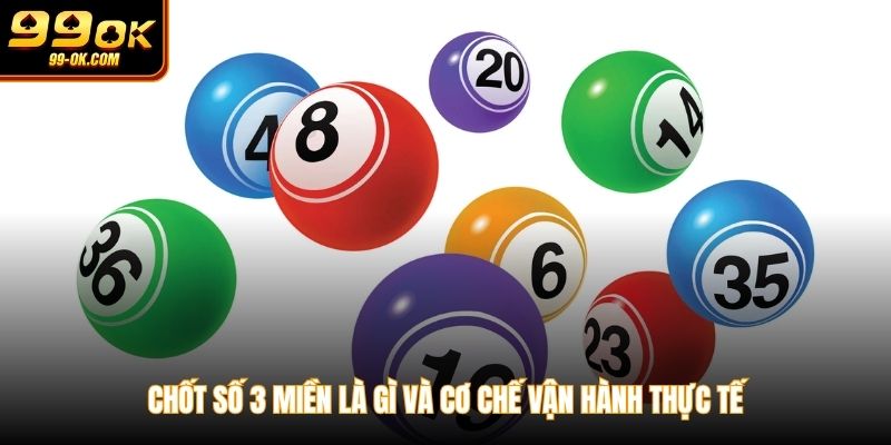 Chốt số 3 miền là gì và cơ chế vận hành thực tế