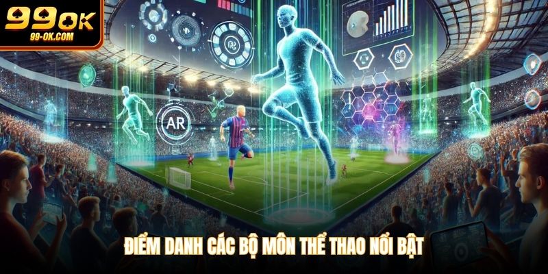 Điểm danh các bộ môn thể thao nổi bật