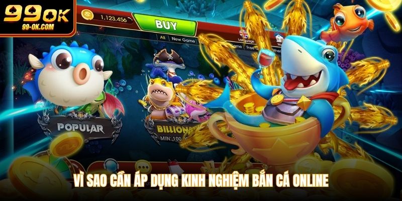 Vì sao cần áp dụng kinh nghiệm bắn cá online